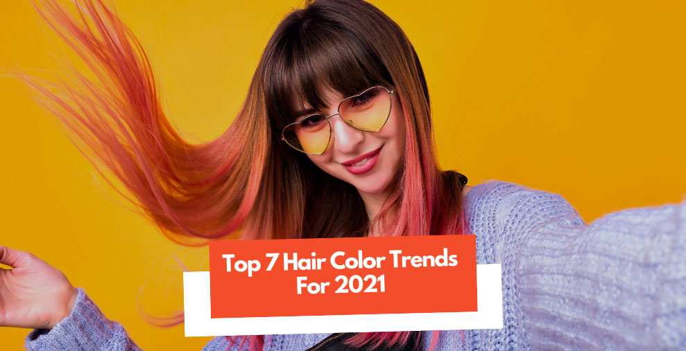 Hair Color Trends for 2021 - Trafali