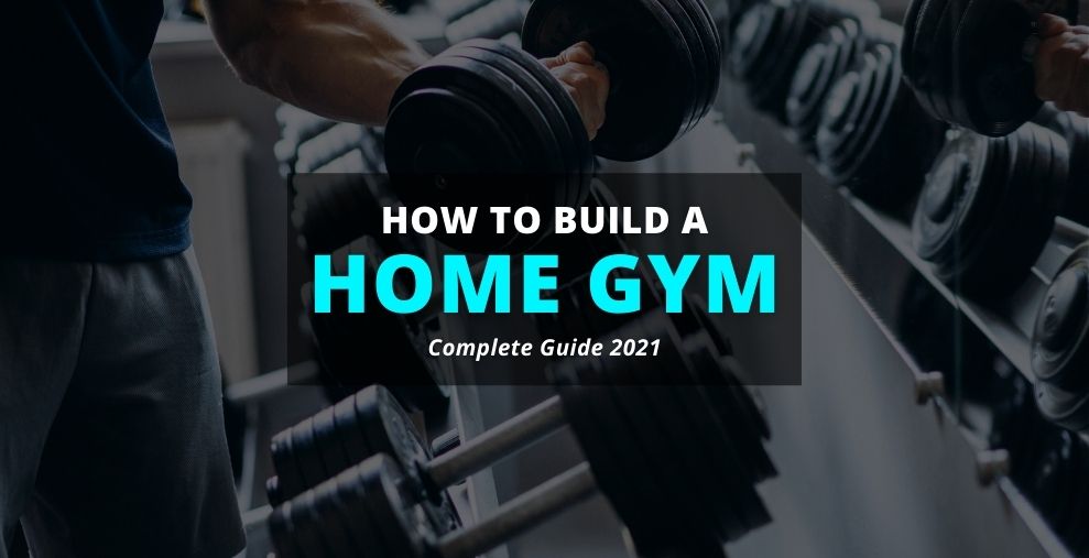 How to Build a Home Gym : Complete Guide (2021) - Trafali